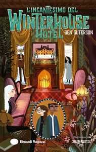 Libro L'incantesimo del Winterhouse Hotel. Ediz. illustrata Ben Guterson