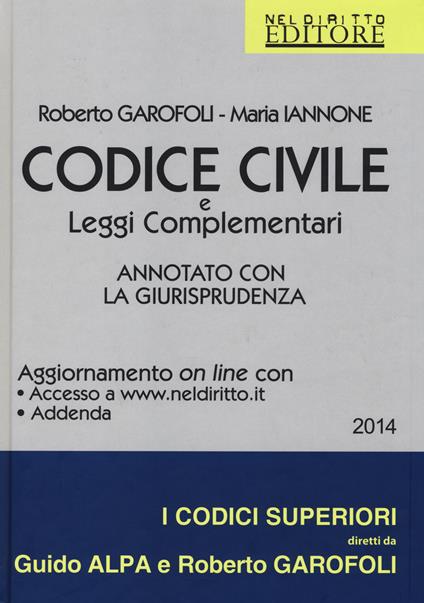 Codice civile e leggi complementari. Annotato con la giurisprudenza. Con aggiornamento online - Roberto Garofoli,Maria Iannone - copertina