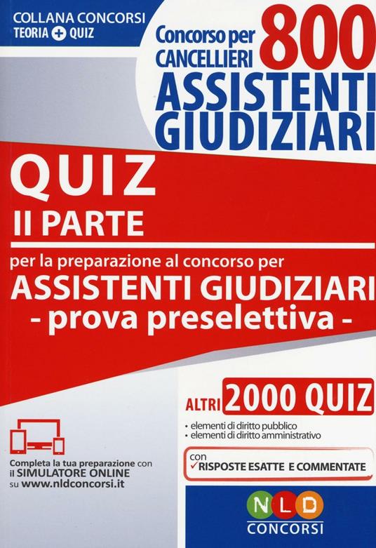 Concorso per cancellieri. 800 assistenti giudiziari. Quiz per la preparazione al concorso per assistenti giudiziari. Prova preselettiva. Con estensione online. Vol. 2 - copertina