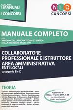 Collaboratore professionale e istruttore area amministrativa. Enti locali. Categorie B e C. Teoria. Manuale completo per la preparazione al concorso