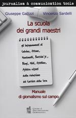 La scuola dei grandi maestri. Manuale di giornalismo sul campo