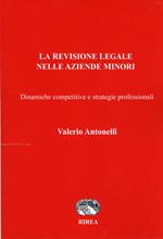 La revisione legale nelle aziende minori. Dinamiche competitive e strategie professionali