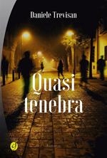 Quasi tenebra