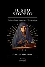 Il suo segreto. Antonello da Messina e l'Annunciata