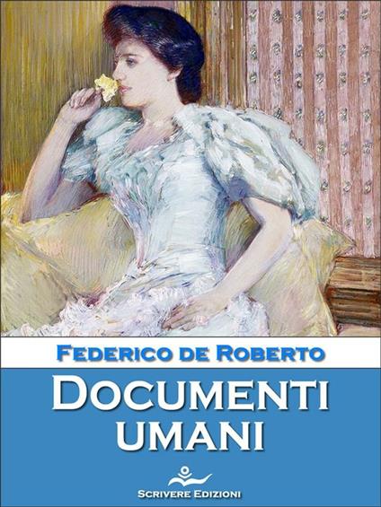 Documenti umani - Federico De Roberto - ebook