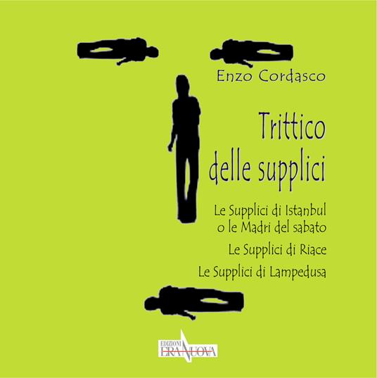 Trittico delle supplici. Le supplici di Istanbul o le madri del sabato. Le supplici di Riace. Le supplici di Lampedusa - Enzo Cordasco - copertina