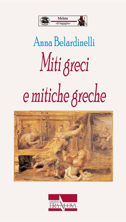 Miti greci e mitiche greche - Anna Belardinelli - copertina