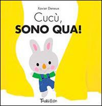 Cucù, sono qua! - Xavier Deneux - copertina