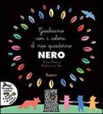 Giochiamo con i colori: il mio quaderno nero. Ediz. illustrata. Con Adesivi