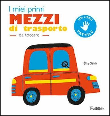 I miei primi mezzi di trasporto da toccare. Ediz. a colori - Élisa Géhin - copertina