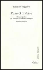 Conosci te stesso. Manuale pratico per allungare la vita e vivere meglio