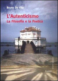 L'autenticismo. La filosofia e la politica - Bruno De Vito - copertina