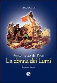 Antonietta de Pace, la donna dei lumi - Rino Duma - copertina