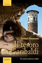 Il tesoro di Garibaldi. Un antico mistero svelato