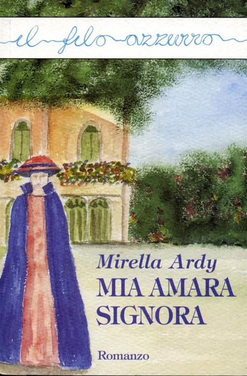 Mia amara signora - Mirella Ardy - ebook