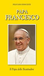 Papa Francesco. Il papa delle beatitudini