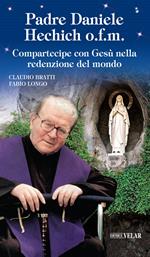 Padre Daniele Hechich o.f.m. Compartecipe con Gesù nella redenzione del mondo