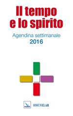 Il tempo e lo spirito. Agendina settimanale 2016