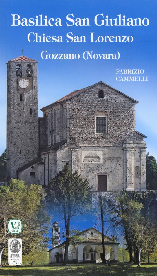 Basilica San Giuliano. Chiesa San Lorenzo. Gozzano (Novara). Ediz. illustrata - Fabrizio Cammelli - copertina