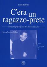 C'era un ragazzo-prete. Biografia grafologica di don Antonio Spalatro