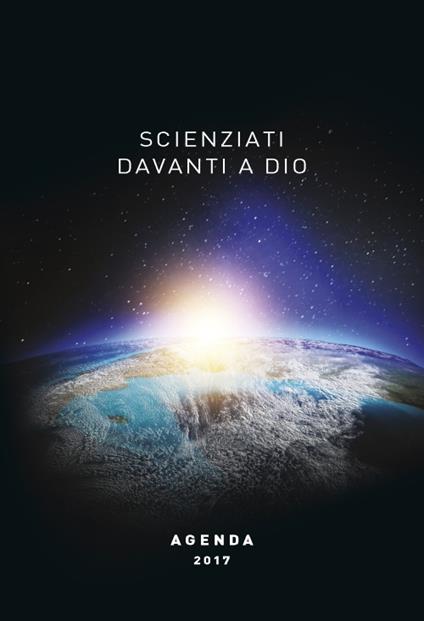 Scienziati davanti a Dio. Agenda 2017 - Valentino Salvoldi - copertina