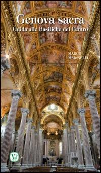 Genova sacra. Guida alle Basiliche del Centro - Marco Marinelli - copertina