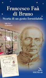 Francesco Faà di Bruno. Storia di un genio formidabile