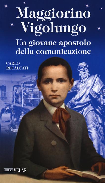 Maggiorino Vigolungo. Un giovane apostolo della comunicazione - Carlo Recalcati - copertina