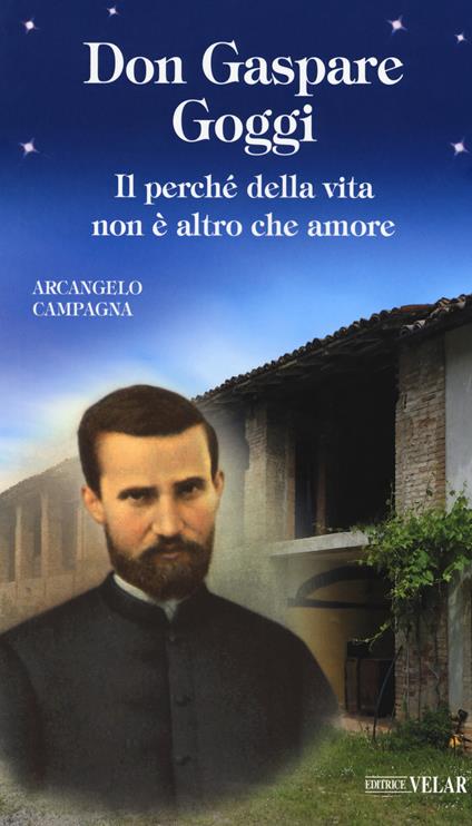 Don Gaspare Goggi. Il perché della vita non è altro che amore - Arcangelo Campagna - copertina