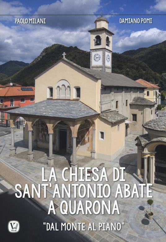 La chiesa di Sant’Antonio Abate a Quarona. «Dal Monte al Piano». Ediz. a colori - Paolo Milani,Damiano Pomi - copertina