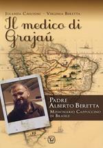Il medico di Grajaù. Padre Alberto Beretta, missionario cappuccino in Brasile