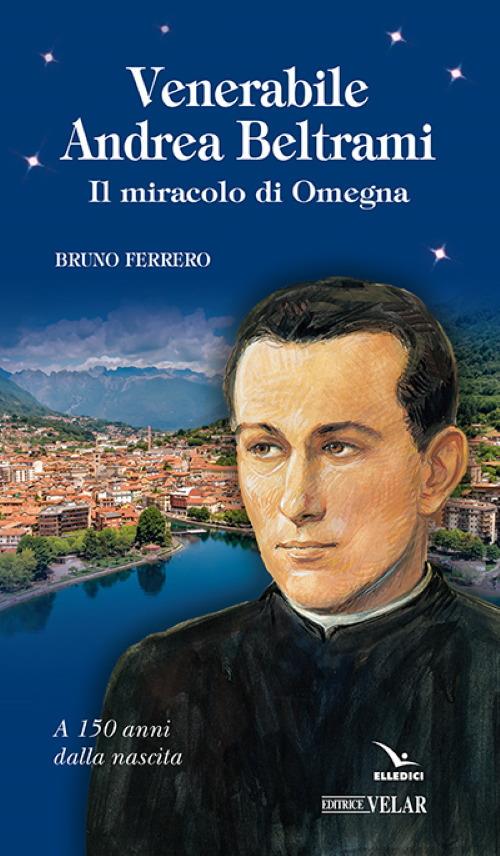 Venerabile Andrea Beltrami. Il miracolo di Omegna - Bruno Ferrero - copertina