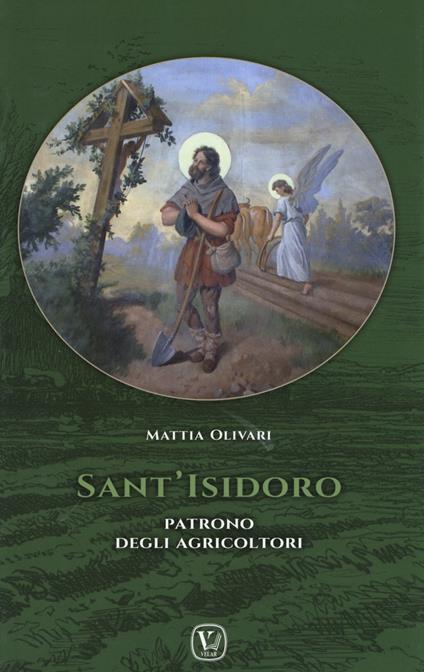 Sant'Isidoro. Patrono degli agricoltori - Mattia Olivari - copertina