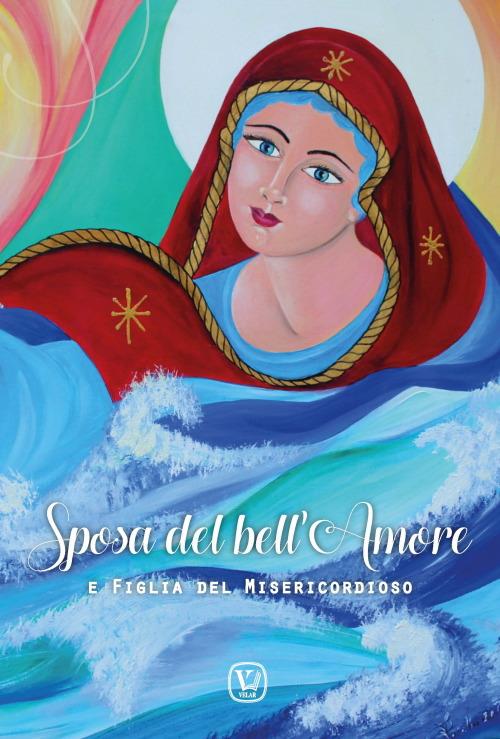 Sposa del bell’Amore e Figlia del Misericordioso - Anna Maria Vissani,Cristiana Filipponi,Sara Tassi - copertina