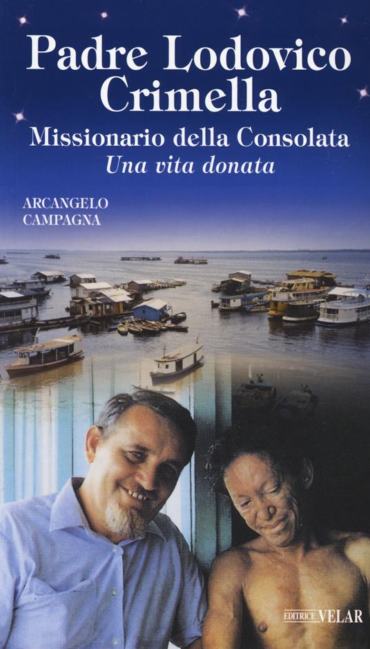 Padre Lodovico Crimella. Missionario della Consolata «Una vita donata» - Arcangelo Campagna - copertina