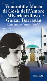 Venerabile Maria di Gesù dell’Amore Misericordioso Guízar Barrágan. Una madre «sacerdotale»