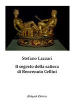 Il segreto della saliera di Benvenuto Cellini. Nuova ediz.