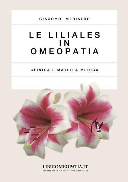 Le liliales in omeopatia. Clinica e materia medica - Giacomo Merialdo - copertina