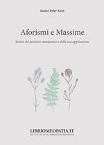 Aforismi e massime. Sintesi del pensiero omeopatico e della sua applicazione