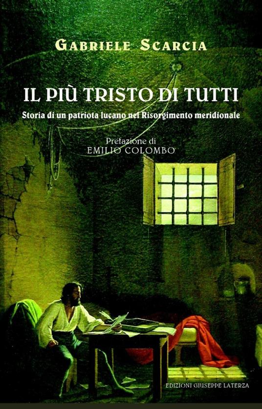 Il più tristo di tutti. Storia di un patriota lucano nel Risorgimento italiano - Gabriele Scarcia - copertina