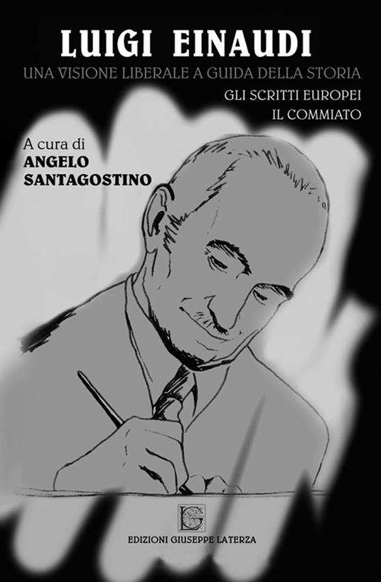 Luigi Einaudi. Una visione liberale a guida della storia. Gli scritti europei. Il commiato - copertina