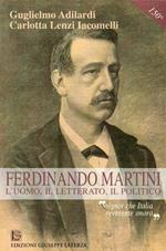 Ferdinando Martini. L'uomo, il letterato, il politico «Signor che l'Italia reverente onora»