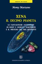 Xena il decimo pianeta. Le fantastiche avventure di Dody e Doroty Martinith e il mistero dei tre diamanti