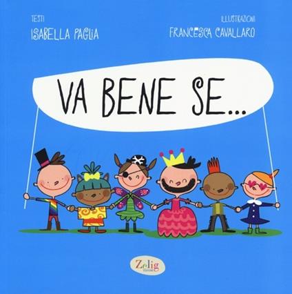 Va bene se.... Ediz. illustrata - Isabella Paglia,Francesca Cavallaro - copertina