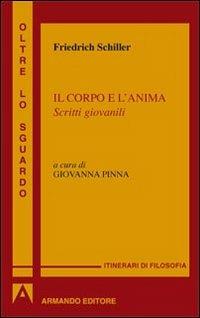 Il corpo e l'anima. Scritti giovanili - Friedrich Schiller - copertina