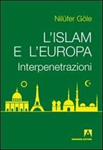 L' Islam e l'Europa. Interpenetrazioni