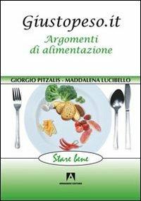 Giustopeso.it. Argomenti di alimentazione - Giorgio Pitzalis,Maddalena Lucibello - copertina