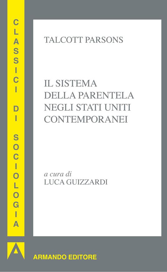 Il sistema della parentela negli Stati Uniti contemporanei - Talcott Parsons,L. Guizzardi - ebook