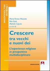 Crescere tra vecchi e nuovi dei. L'esperienza religiosa in prospettiva multidisciplinare - copertina