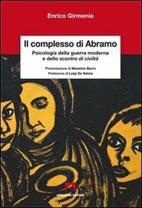 Il complesso di Abramo. Psicologia della guerra moderna e dello scontro di civiltà - Enrico Girmenia - copertina